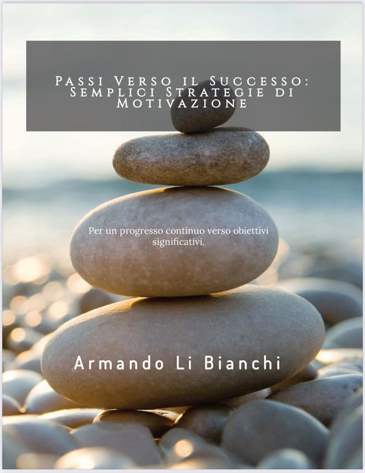 🇮🇹 Passi Verso il Successo: Semplici Strategie di Motivazione